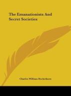 The Emanationists And Secret Societies di Charles William Heckethorn edito da Kessinger Publishing, Llc