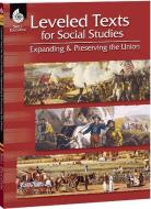 Leveled Texts for Social Studies: Expanding and Preserving the Union di Debra Housel edito da Shell Educational Publishing