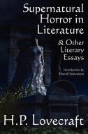 Supernatural Horror in Literature & Other Literary Essays di H. P. Lovecraft edito da WILDSIDE PR