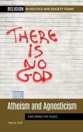 Atheism And Agnosticism di Peter A. Huff edito da ABC-CLIO