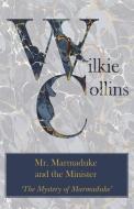 Mr. Marmaduke and the Minister (the Mystery of Marmaduke') di Wilkie Collins edito da Read Books