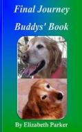 Final Journey: Buddys' Book di Elizabeth Parker edito da Createspace