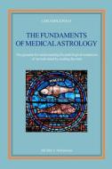 The Fundaments of Medical Astrology: The Grounds for Understanding the Pathological Tendencies of an Individual by Reading the Stars di Ciro Discepolo edito da Createspace