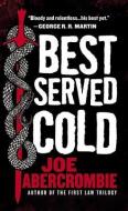 Best Served Cold di Joe Abercrombie edito da Hachette Book Group