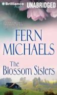 The Blossom Sisters di Fern Michaels edito da Brilliance Audio