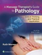 Massage Therapist's Guide to Pathology di Ruth Werner edito da Lippincott Williams and Wilkins