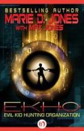 Ekho: Evil Kid Hunting Organization di Marie D. Jones, Max Jones edito da OPEN ROAD MEDIA SCI FI & FANTA