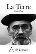 La Terre di Emile Zola edito da Createspace