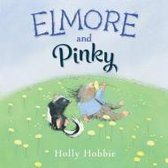 Elmore and Pinky di Holly Hobbie edito da RANDOM HOUSE