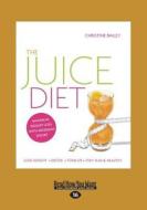 The Juice Diet di Christine Bailey edito da Readhowyouwant.com Ltd