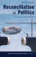 Reconciliation as Politics di Kjell-Ake Nordquist edito da Pickwick Publications