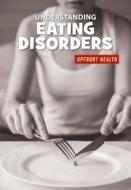Understanding Eating Disorders di Renae Gilles edito da CHERRY LAKE PUB