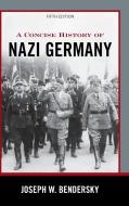 A Concise History of Nazi Germany di Joseph W. Bendersky edito da ROWMAN & LITTLEFIELD
