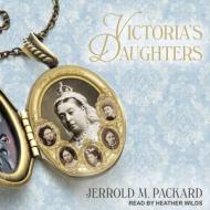 Victoria's Daughters di Jerrold M. Packard edito da Tantor Audio