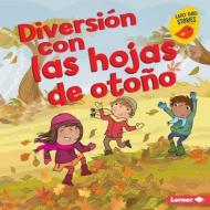 Diversión Con Las Hojas de Otoño (Fall Leaves Fun) di Martha E. H. Rustad edito da EDICIONES LERNER