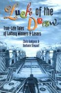 Luck of the Draw: True-Life Tales of Lottery Winners and Losers di Chris Gudgeon, Barbara Stewart edito da ARSENAL PULP PRESS