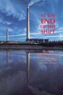 At the End of the Shift: Mines and Single-Industry Towns in Northern Ontario edito da Dundurn Group