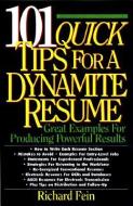 101 Quick Tips for a Dynamite Resume: Great Examples for Producing Powerful Results di Richard Fein edito da IMPACT PUBL