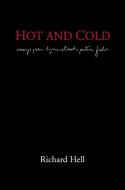 Hot and Cold: The Works of Richard Hell di Richard Hell edito da POWERHOUSE BOOKS