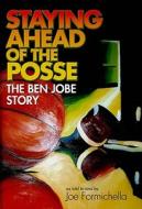 Staying Ahead of the Posse: The Ben Jobe Story edito da River City Publishing