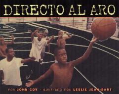 Directo al Aro = Strong to the Hoop di John Coy edito da Lee & Low Books
