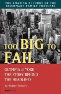 Too Big to Fail: Olympia & York: The Story Behind the Headlines di Walter Stewart edito da BEARD GROUP INC