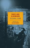 Paris and Elsewhere: Selected Writings di Richard Cobb edito da NEW YORK REVIEW OF BOOKS