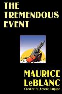 The Tremendous Event di Maurice Leblanc edito da Wildside Press