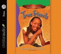 True Friends di Stephanie Perry Moore edito da Christianaudio Fiction