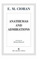 Anathemas and Admirations di E. M. Cioran, Cioran edito da Arcade Publishing