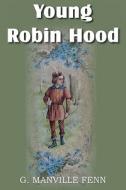 Young Robin Hood di G. Manville Fenn edito da Bottom of the Hill Publishing