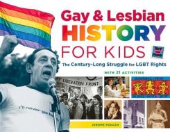 Gay & Lesbian History for Kids di Jerome Pohlen edito da Chicago Review Press