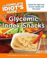 The Complete Idiot's Guide to Glycemic Index Snacks di Lucy Beale, R. D. Julie Alles, Julie Alles edito da Alpha Books