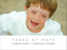 Faces of Hope: A Family Album di Christine K. Wilson edito da Tate Publishing & Enterprises