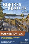 60 Hikes Within 60 Miles: Washington, D.C.: Including Suburban and Outlying Areas of Maryland and Virginia di Renee Sklarew, Rachel Cooper edito da MENASHA RIDGE PR