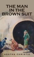 The Man In The Brown Suit di Agatha Christie edito da Suzeteo Enterprises