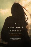 A Survivor's Secrets: Once Trafficked, Now Free from Feelings of Worthlessness, Fear, and Shame di Cindy Lambert, Gina Cavallo edito da FOCUS ON THE FAMILY
