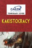 Kakistocracy di Alex Shvartsman edito da CAEZIK SF & FANTASY