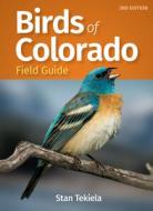Birds of Colorado Field Guide di Stan Tekiela edito da ADVENTUREKEEN