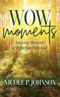 WOW Moments di Nicole P. Johnson edito da Palmetto Publishing