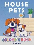 House Pets: Pet Coloring Book for Kids di R. Barnett edito da LIGHTNING SOURCE INC