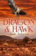 Dragon and Hawk di Jude Johnson edito da Champagne Books