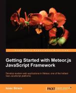 Getting Started with Meteor JavaScript Framework di Isaac Strack edito da PACKT PUB