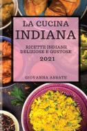 LA CUCINA INDIANA 2021 INDIAN COOKBOOK di GIOVANNA ABBATE edito da LIGHTNING SOURCE UK LTD