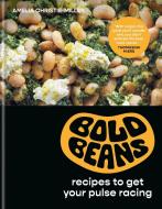 Bold Beans: Beautiful, Brilliant and Exciting Recipes di Amelia Christie-Miller edito da KYLE BOOKS