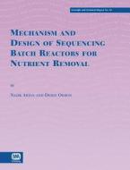 Mechanism and Design of Sequencing Batch Reactors for Nutrient Removal di Nazik Artan, Derin Orhon, Artan edito da IWA Publishing
