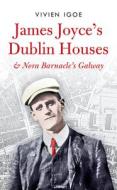 James Joyce's Dublin Houses & Nora Barnacle's Galway edito da Lilliput Press