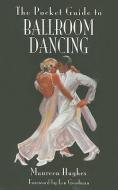 Pocket Guide to Ballroom Dancing di Maureen Hughes edito da Pen & Sword Books Ltd