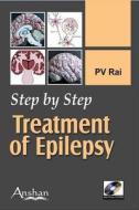 Step by Step Treatment of Epilepsy [With Mini CDROM] di P. V. Rai edito da Anshan Pub