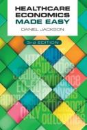 Healthcare Economics Made Easy, Third Edition di Daniel Jackson edito da Scion Publishing Ltd